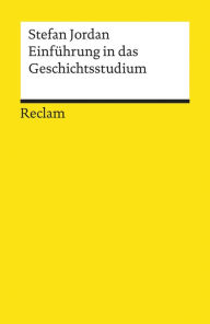 Title: Einführung in das Geschichtsstudium: Reclams Universal-Bibliothek, Author: Stefan Jordan