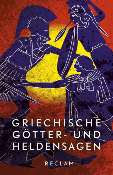 Griechische Götter- und Heldensagen. Nach den Quellen neu erzählt: Mit Stammtafeln der Götter und Helden sowie Anmerkungen (Reclams Universal-Bbliothek)