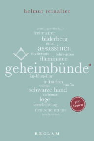 Title: Geheimbünde. 100 Seiten: Reclam 100 Seiten, Author: Helmut Reinalter