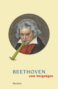 Title: Beethoven zum Vergnügen: Reclams Universal-Bibliothek, Author: Michael Ladenburger