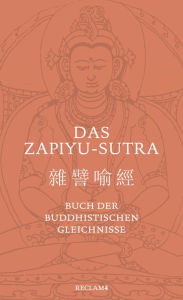 Title: Das Zapiyu-Sutra: Buch der buddhistischen Gleichnisse, Author: Hans-Günter Wagner