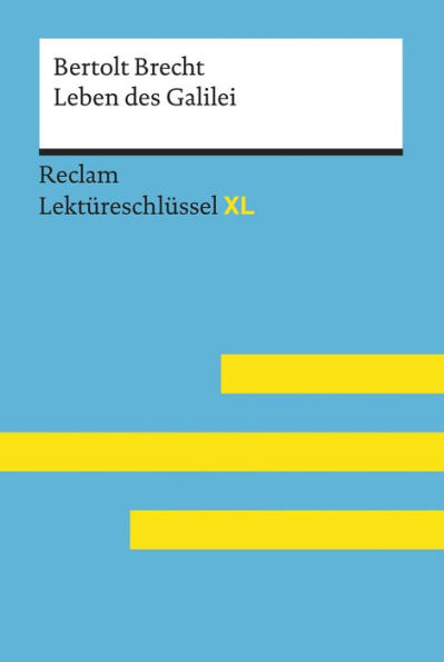 Leben des Galilei von Bertolt Brecht: Reclam Lektüreschlüssel XL: Lektüreschlüssel mit Inhaltsangabe, Interpretation, Prüfungsaufgaben mit Lösungen, Lernglossar