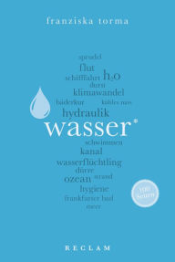 Title: Wasser. 100 Seiten: Reclam 100 Seiten, Author: Franziska Torma