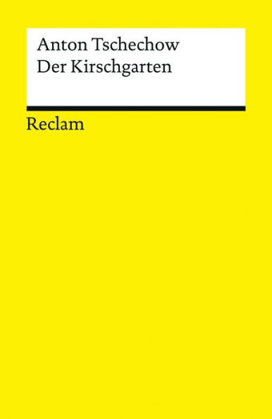 Der Kirschgarten: Eine Komödie in vier Akten - Tschechow, Anton - russische Weltliteratur in deutscher Übersetzung - 14017