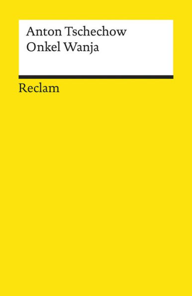 Onkel Wanja. Szenen aus dem Landleben in vier Akten: Tschechow, Anton - russische Weltliteratur in deutscher Übersetzung - 14006