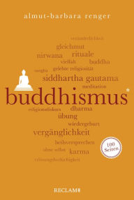 Title: Buddhismus. 100 Seiten: Reclam 100 Seiten, Author: Almut-Barbara Renger