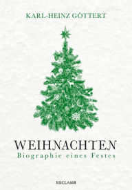 Title: Weihnachten: Biographie eines Festes, Author: Karl-Heinz Göttert