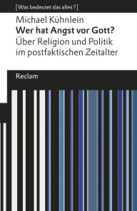 Title: Wer hat Angst vor Gott?: [Was bedeutet das alles?], Author: Michael Kühnlein