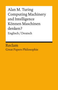 Title: Computing Machinery and Intelligence / Können Maschinen denken? (Englisch/Deutsch): Great Papers Philosophie, Author: Alan M. Turing