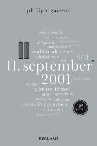 Title: 11. September 2001. 100 Seiten: Reclam 100 Seiten, Author: Philipp Gassert