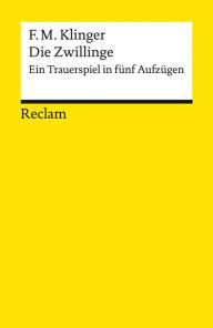 Title: Die Zwillinge. Ein Trauerspiel in fünf Aufzügen: Klinger, Friedrich Maximilian - Deutsch-Lektüre, Deutsche Klassiker der Literatur - 14051, Author: Friedrich Maximilian Klinger