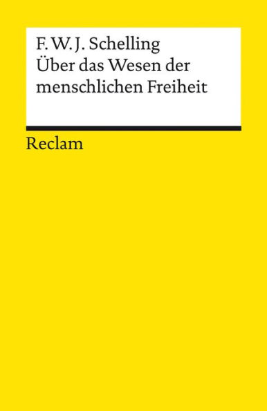 Über das Wesen der menschlichen Freiheit: Reclams Universal-Bibliothek