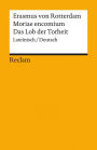 Moriae encomium / Lob der Torheit. Lateinisch/Deutsch: Erasmus von Rotterdam - Originalversion mit deutscher Übersetzung