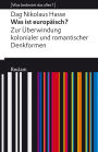 Was ist europäisch? Zur Überwindung kolonialer und romantischer Denkformen: [Was bedeutet das alles?]