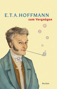 Title: E. T. A. Hoffmann zum Vergnügen: Reclams Universal-Bibliothek, Author: Claudia Liebrand