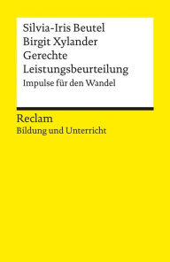 Title: Gerechte Leistungsbeurteilung. Impulse für den Wandel: Reclam Bildung und Unterricht, Author: Silvia-Iris Beutel