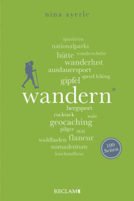 Title: Wandern. 100 Seiten: Reclam 100 Seiten, Author: Nina Ayerle