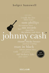 Title: Johnny Cash. 100 Seiten: Reclam 100 Seiten, Author: Holger Hanowell