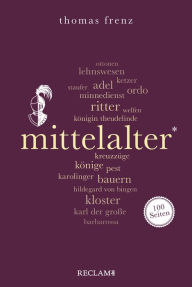 Title: Mittelalter. 100 Seiten: Reclam 100 Seiten, Author: Thomas Frenz