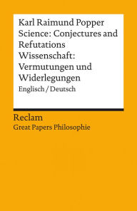 Title: Science: Conjectures and Refutations / Wissenschaft: Vermutungen und Widerlegungen (Englisch/Deutsch): Great Papers Philosophie, Author: Karl Raimund Popper