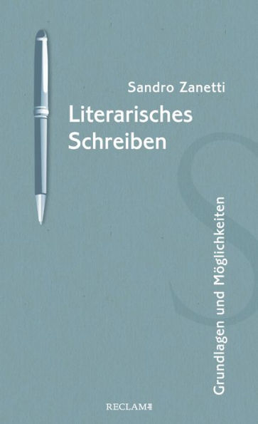 Literarisches Schreiben: Grundlagen und Möglichkeiten