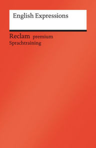 Title: English Expressions: Reclam premium Sprachtraining, Author: Wolfgang Mieder