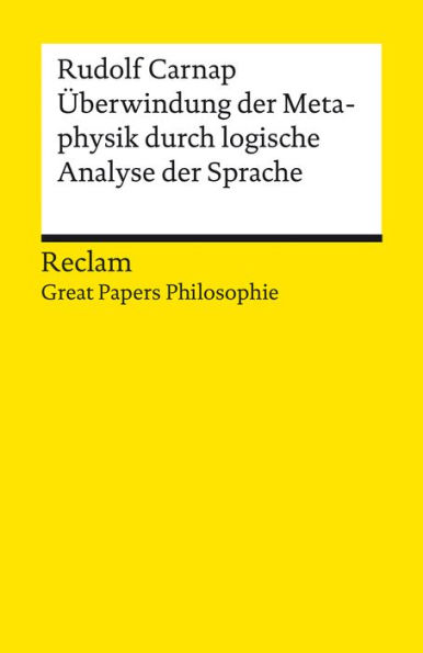 Überwindung der Metaphysik durch logische Analyse der Sprache: Great Papers Philosophie