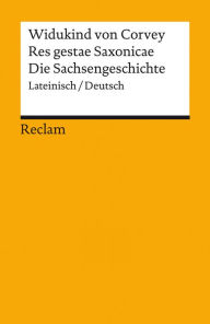 Title: Res gestae Saxonicae / Die Sachsengeschichte (Lateinisch/Deutsch): Reclams Universal-Bibliothek, Author: Widukind von Corvey