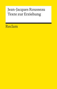 Title: Texte zur Erziehung: Reclams Universal-Bibliothek, Author: Jean-Jacques Rousseau