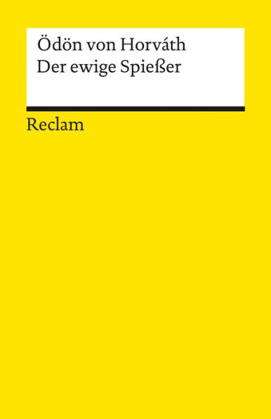 Der ewige Spießer: Erbaulicher Roman in drei Teilen - Horváth, Ödön von - Deutsch-Lektüre, Deutsche Klassiker der Literatur