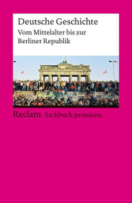 Title: Deutsche Geschichte. Vom Mittelalter bis zur Berliner Republik: Reclam Sachbuch premium, Author: Ulf Dirlmeier