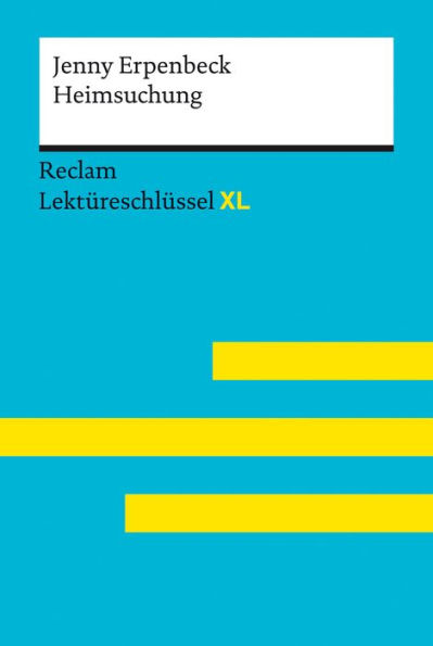 Heimsuchung von Jenny Erpenbeck: Lektüreschlüssel mit Inhaltsangabe, Interpretationen, Prüfungsaufgaben mit Lösungen, Lernglossar - Erpenbeck, Jenny; Ehlers, Swantje - 15554