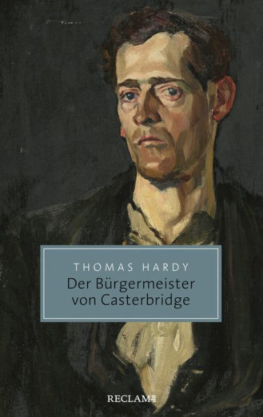 Der Bürgermeister von Casterbridge. Leben und Tod eines Mannes von Charakter: Reclam Taschenbuch