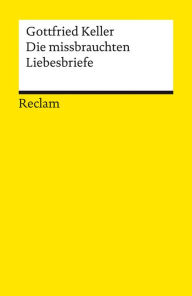 Title: Die missbrauchten Liebesbriefe: Novelle, Author: Gottfried Keller