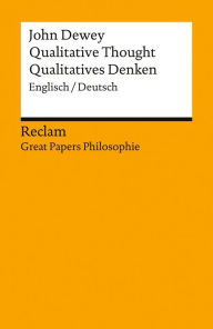 Title: Qualitative Thought / Qualitatives Denken (Englisch/Deutsch): Great Papers Philosophie, Author: John Dewey