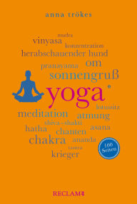 Title: Yoga. 100 Seiten: Reclam 100 Seiten, Author: Anna Trökes