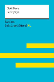 Title: Petit pays von Gaël Faye: Reclam Lektüreschlüssel XL: Lektüreschlüssel mit Inhaltsangabe, Interpretation, Prüfungsaufgaben mit Lösungen, Lernglossar, Author: Pia Keßler