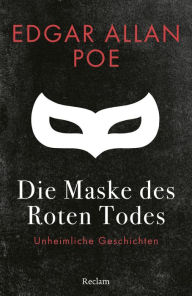 Title: Die Maske des Roten Todes: Unheimliche Geschichten, Author: Edgar Allan Poe