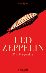 Title: Led Zeppelin. Die Biographie, Author: Bob Spitz