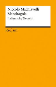 Title: Mandragola (Italienisch/Deutsch): Reclams Universal-Bibliothek, Author: Niccolò Machiavelli