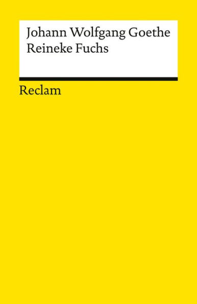 Reinecke Fuchs in zwölf Gesängen. Studienausgabe: Nach dem Erstdruck von 1794 - Goethe, Johann Wolfgang - Klassiker der deutschen Literatur