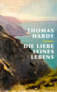 Title: Die Liebe seines Lebens. Roman: Eine Geschichte über die Suche eines Künstlers nach der großen Liebe, Author: Thomas Hardy