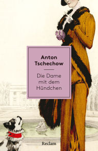 Title: Die Dame mit dem Hündchen: Erzählungen. Mit einer Nachbemerkung und Anmerkungen, Author: Anton Tschechow