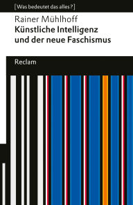 Title: Künstliche Intelligenz und der neue Faschismus: [Was bedeutet das alles?] - KI und AGI (Artificial General Intelligence) - Wie Tech-Milliardäre Macht und Zukunft formen, Author: Rainer Mühlhoff