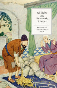 Title: Ali Baba und die vierzig Räuber: Ein Märchen aus Tausendundeiner Nacht. Mit einer Nachbemerkung und Anmerkungen, Author: Reclam Verlag