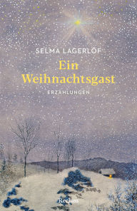 Title: Ein Weihnachtsgast. Erzählungen: Mit einer Nachbemerkung und Anmerkungen - Weihnachtsgeschichten aus Schweden - Von der Autorin von 