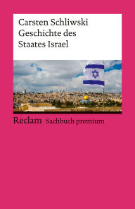 Title: Geschichte des Staates Israel: [Reclam premium], Author: Carsten Schliwski