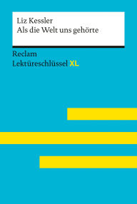 Title: Als die Welt uns gehörte von Liz Kessler: Lektüreschlüssel mit Inhaltsangabe, Interpretation, Prüfungsaufgaben mit Lösungen, Lernglossar. (Reclam Lektüreschlüssel XL), Author: Liz Kessler