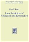 Title: Jesus' Predictions of Vindication and Resurrection: The provenance, meaning and correlation of the Synoptic predictions, Author: Hans F Bayer