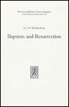 Title: Baptism and Resurrection: Studies in Pauline Theology against Its Graeco-Roman Background, Author: Alexander JM Wedderburn